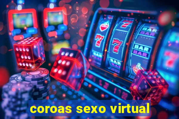 coroas sexo virtual
